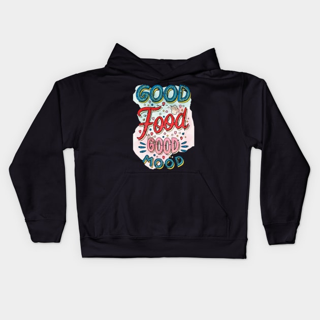 Good food good mood Kids Hoodie by ScribbleDrone